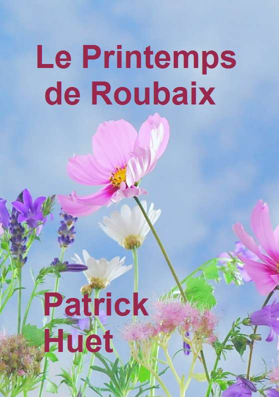 e Printemps de Roubaix - plaquette de poésie de Patrick Huet.